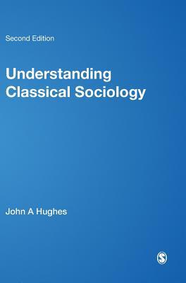 Understanding Classical Sociology: Marx, Weber,... 076195466X Book Cover