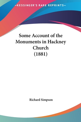 Some Account of the Monuments in Hackney Church... 1161928839 Book Cover