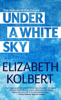 Under a White Sky: The Nature of the Future [Large Print] 1432898027 Book Cover