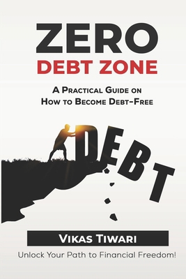 Zero Debt Zone: A Practical Guide on How to Bec... B0CQQG8VBJ Book Cover