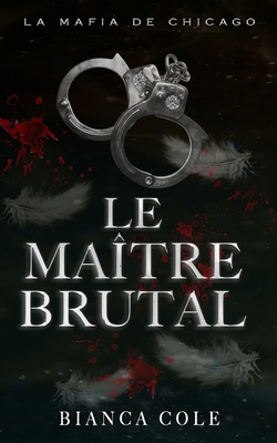 Le Maître Brutal: Une Sombre Romance Mafieuse C... [French] B0BPGKLGWD Book Cover