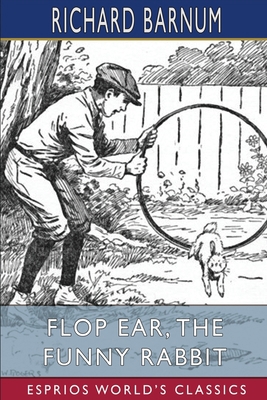 Flop Ear, the Funny Rabbit: His Many Adventures... B0BB5GWYJ3 Book Cover