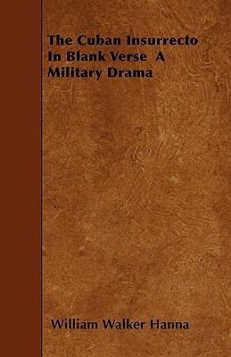 The Cuban Insurrecto In Blank Verse A Military ... 1445550849 Book Cover
