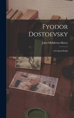 Fyodor Dostoevsky: A Critical Study 1015960731 Book Cover