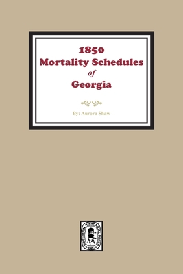 1850 Georgia Mortality Schedules or Census 0893082147 Book Cover