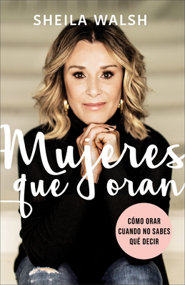 Mujeres Que Oran: C?mo Orar Cuando No Sabes Qu?... [Spanish] 1540900851 Book Cover