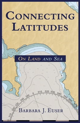 Connecting Latitudes: On Land and Sea 0984299246 Book Cover