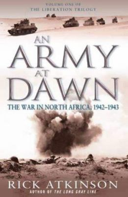 An Army at Dawn : The War in North Africa, 1942... 0316725099 Book Cover
