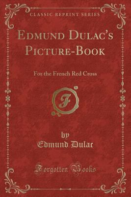 Edmund Dulac's Picture-Book: For the French Red... 1331748151 Book Cover