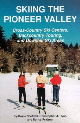 Skiing the Pioneer Valley: Cross Country Ski Ce... 1889787019 Book Cover