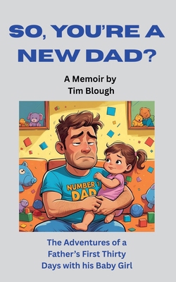 So, You're a New Dad? B0H232ZSF9 Book Cover