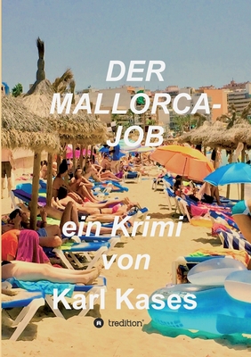 Der Mallorca-Job: ein Krimi von Karl Kases [German] 3347271300 Book Cover