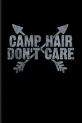 Paperback Camp Hair Don't Care: World Camper & Oudoor Journal - Notebook For Tent Life, Camping Essentials, Usa Campgrounds, Country Lovers, Adventure Book