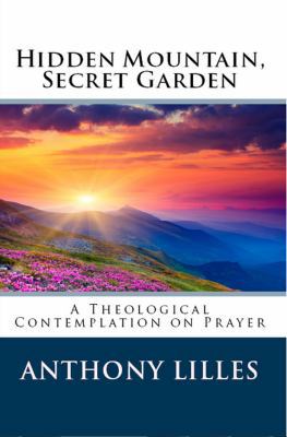 Hidden Mountain, Secret Garden: A Theological C... 0988627000 Book Cover