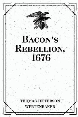Bacon's Rebellion, 1676 1530223946 Book Cover