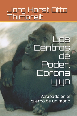 Los Centros de Poder, Corona y yo: Atrapado en ... [Spanish] B08LNF3XDY Book Cover