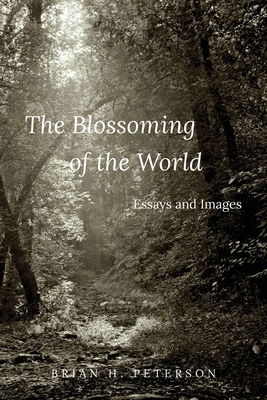 The Blossoming of the World: Essays and Images B0CVBJ82PX Book Cover