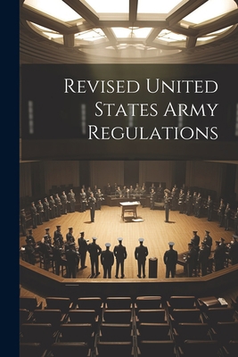 Revised United States Army Regulations 1022142380 Book Cover