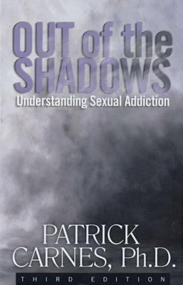 Out of the Shadows: Understanding Sexual Addict... 1568386214 Book Cover