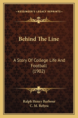 Behind The Line: A Story Of College Life And Fo... 1164585746 Book Cover