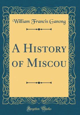 A History of Miscou (Classic Reprint) 0265687268 Book Cover
