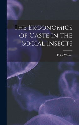 The Ergonomics of Caste in the Social Insects 1016230869 Book Cover