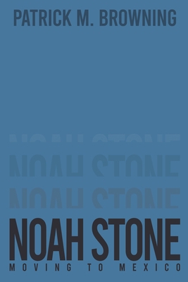 Noah Stone 5: Moving to Mexico B0BWLWX24W Book Cover