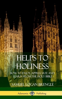 Helps to Holiness: How to Enjoy, Appreciate and... 1387974300 Book Cover