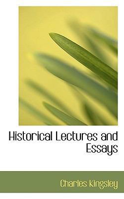 Historical Lectures and Essays 1116267632 Book Cover