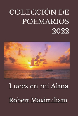 Coleccion de Poemarios 2022: Luces en mi Alma [Spanish] 1989983189 Book Cover