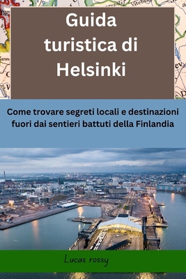 Guida turistica di Helsinki: Come trovare segre... [Italian]            Book Cover