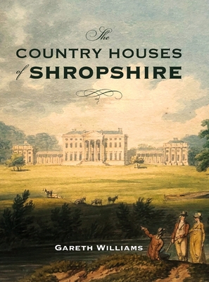 The Country Houses of Shropshire 1783275391 Book Cover