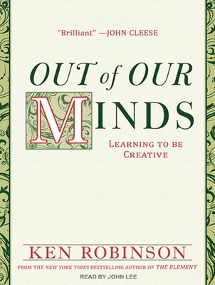 Out of Our Minds: Learning to Be Creative 1452634270 Book Cover