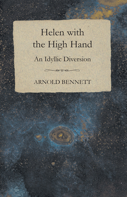 Helen with the High Hand - An Idyllic Diversion 1444644327 Book Cover