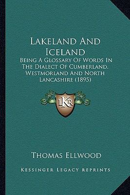 Lakeland And Iceland: Being A Glossary Of Words... 1166571823 Book Cover