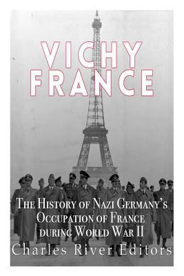 Vichy France: The History of Nazi Germany's Occ... 1523384549 Book Cover