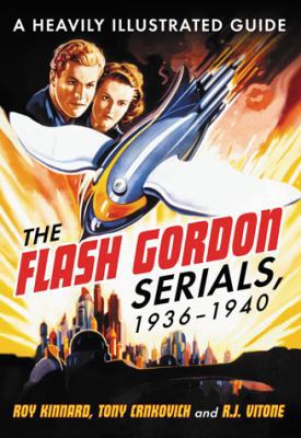 Flash Gordon Serials, 1936-1940: A Heavily Illu... 0786466154 Book Cover