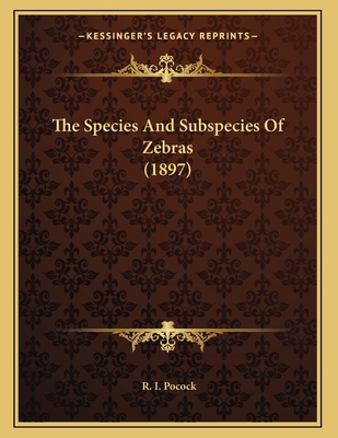 The Species And Subspecies Of Zebras (1897) 1167153278 Book Cover