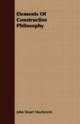 Elements of Constructive Philosophy 1408679558 Book Cover