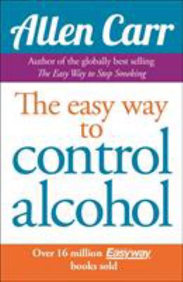 Easy Way to Control Alcohol. Allen Carr 1848374658 Book Cover