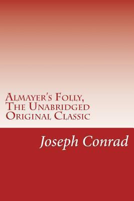 Almayer's Folly, The Unabridged Original Classi... 1546352023 Book Cover
