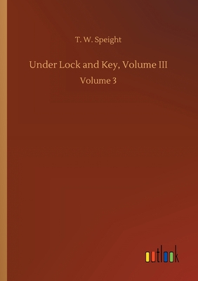 Under Lock and Key, Volume III: Volume 3 3752432721 Book Cover