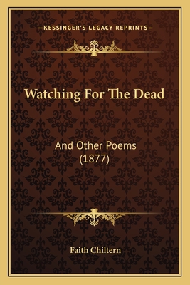 Watching For The Dead: And Other Poems (1877) 116575746X Book Cover