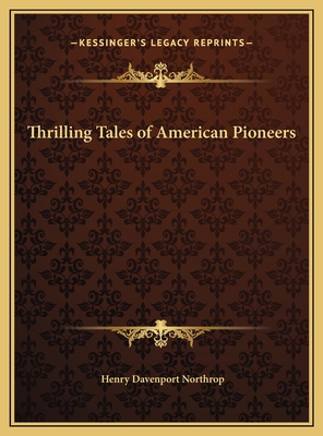 Thrilling Tales of American Pioneers 1169752780 Book Cover