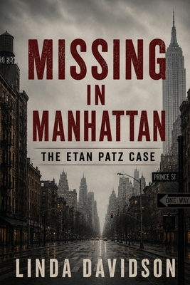 Missing in Manhattan: The Etan Patz Case B0H4GBSGW8 Book Cover