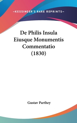 de Philis Insula Eiusque Monumentis Commentatio... [Latin] 1160459878 Book Cover