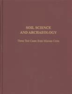 Soil Science and Archaeology: Three Test Cases ... 1931534039 Book Cover