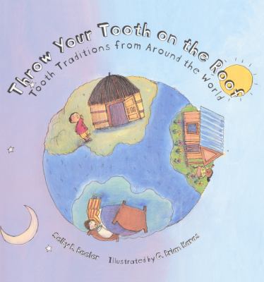 Throw Your Tooth on the Roof: Tooth Traditions ... 0613442709 Book Cover