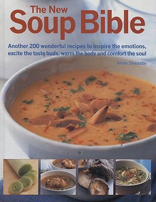 The New Soup Bible: 200 Classic Recipes from Ar... 1572151366 Book Cover