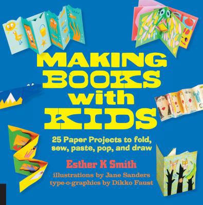 Making Books with Kids: 25 Paper Projects to Fo... 1631590812 Book Cover